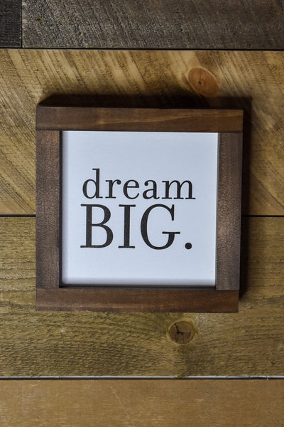 Dream Big 7x7" Sign
